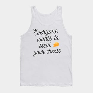 everyone wants to steal your cheese Tank Top